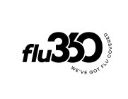 FLU360 WE'VE GOT FLU COVERED