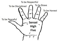 SENSEI HIGH FIVE TO BE PEACEFUL TO BE DISCIPLINED TO BE RESPECTFUL TO BE BRAVE TO BE HONEST