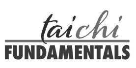 TAI CHI FUNDAMENTALS