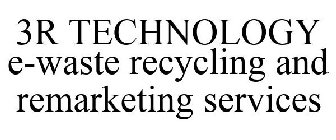 3R TECHNOLOGY E-WASTE RECYCLING AND REMARKETING SERVICES