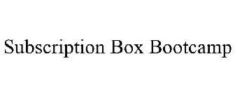 SUBSCRIPTION BOX BOOTCAMP