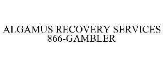 ALGAMUS RECOVERY SERVICES 866-GAMBLER