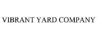 VIBRANT YARD COMPANY