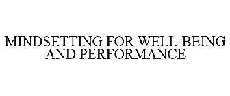 MINDSETTING FOR WELL-BEING AND PERFORMANCE