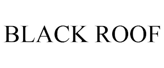 BLACK ROOF