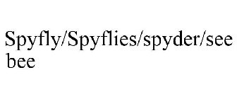 SPYFLY/SPYFLIES/SPYDER/SEEBEE