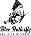 BLUE BUTTERFLY FAMILY GRIEF CENTER