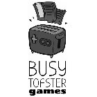 BUSY TOASTER GAMES