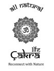 ALL NATURAL CAKRA LIFE RECONNECT WITH NATURE