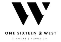 W ONE SIXTEEN & WEST A MOORE | LODGE CO.