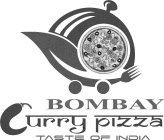 BOMBAY CURRY PIZZA, TASTE OF INDIA