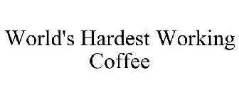 WORLD'S HARDEST WORKING COFFEE