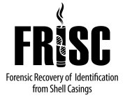 FRISC FORENSIC RECOVERY OF IDENTIFICATION FROM SHELL CASINGS