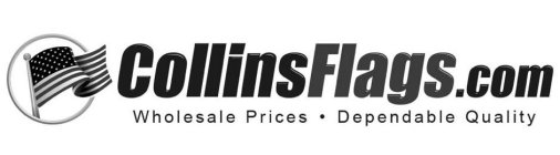 COLLINSFLAGS.COM WHOLESALE PRICES · DEPENDABLE QUALITY