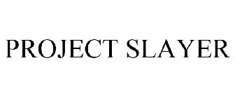 PROJECT SLAYER