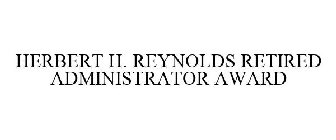 HERBERT H. REYNOLDS RETIRED ADMINISTRATOR AWARD