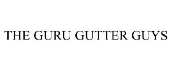 THE GURU GUTTER GUYS