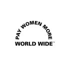 PAY WOMEN MORE WORLD WIDE