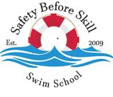 SAFETY BEFORE SKILL SWIM SCHOOL EST. 2009