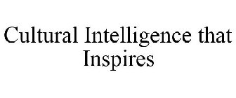 CULTURAL INTELLIGENCE THAT INSPIRES
