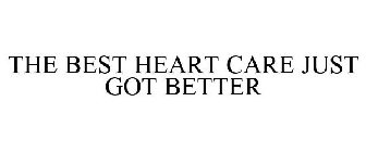 THE BEST HEART CARE JUST GOT BETTER