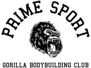 PRIME SPORT GORILLA BODYBUILDING CLUB
