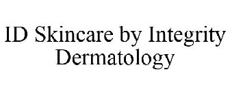 ID SKINCARE BY INTEGRITY DERMATOLOGY