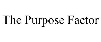 THE PURPOSE FACTOR