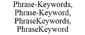 PHRASE-KEYWORDS, PHRASE-KEYWORD, PHRASEKEYWORDS, PHRASEKEYWORD