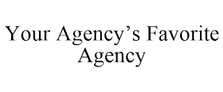 YOUR AGENCY'S FAVORITE AGENCY