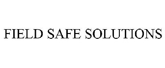 FIELD SAFE SOLUTIONS