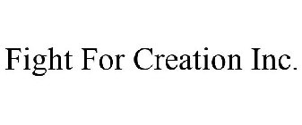 FIGHT FOR CREATION INC.