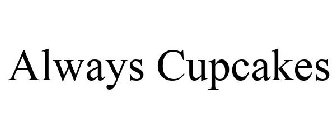 ALWAYS CUPCAKES