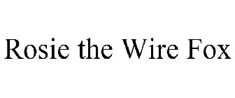 ROSIE THE WIRE FOX