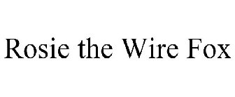 ROSIE THE WIRE FOX