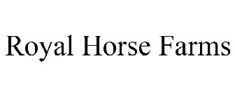 ROYAL HORSE FARMS