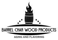 BARREL CHAR AGING AND FLAVORING WOOD PRODUCTS