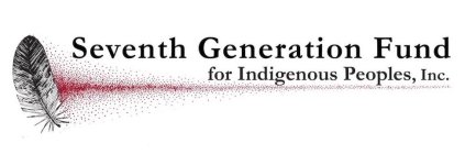 SEVENTH GENERATION FUND FOR INDIGENOUS PEOPLES, INC.