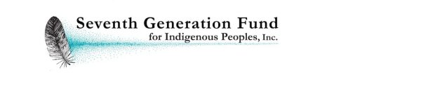 SEVENTH GENERATION FUND FOR INDIGENOUS PEOPLES, INC.