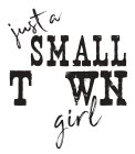 JUST A SMALL T WN GIRL