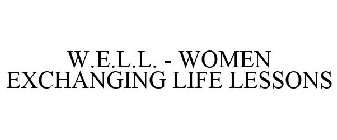 W.E.L.L. - WOMEN EXCHANGING LIFE LESSONS