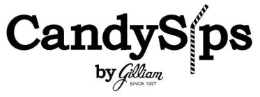 CANDYSIPS BY GILLIAM SINCE 1927
