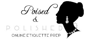 POISED & P.O.L.I.S.H.E.D. ONLINE ETIQUETTE PREP