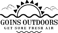 GOINS OUTDOORS GET SOME FRESH AIR