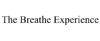 THE BREATHE EXPERIENCE