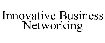 INNOVATIVE BUSINESS NETWORKING