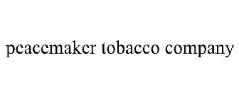 PEACEMAKER TOBACCO COMPANY