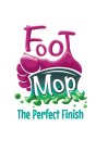 FOOT MOP THE PERFECT FINISH