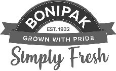 BONIPAK EST. 1932 GROWN WITH PRIDE SIMPLY FRESH