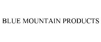 BLUE MOUNTAIN PRODUCTS